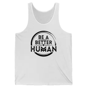 Be A Better Human Unisex Tank