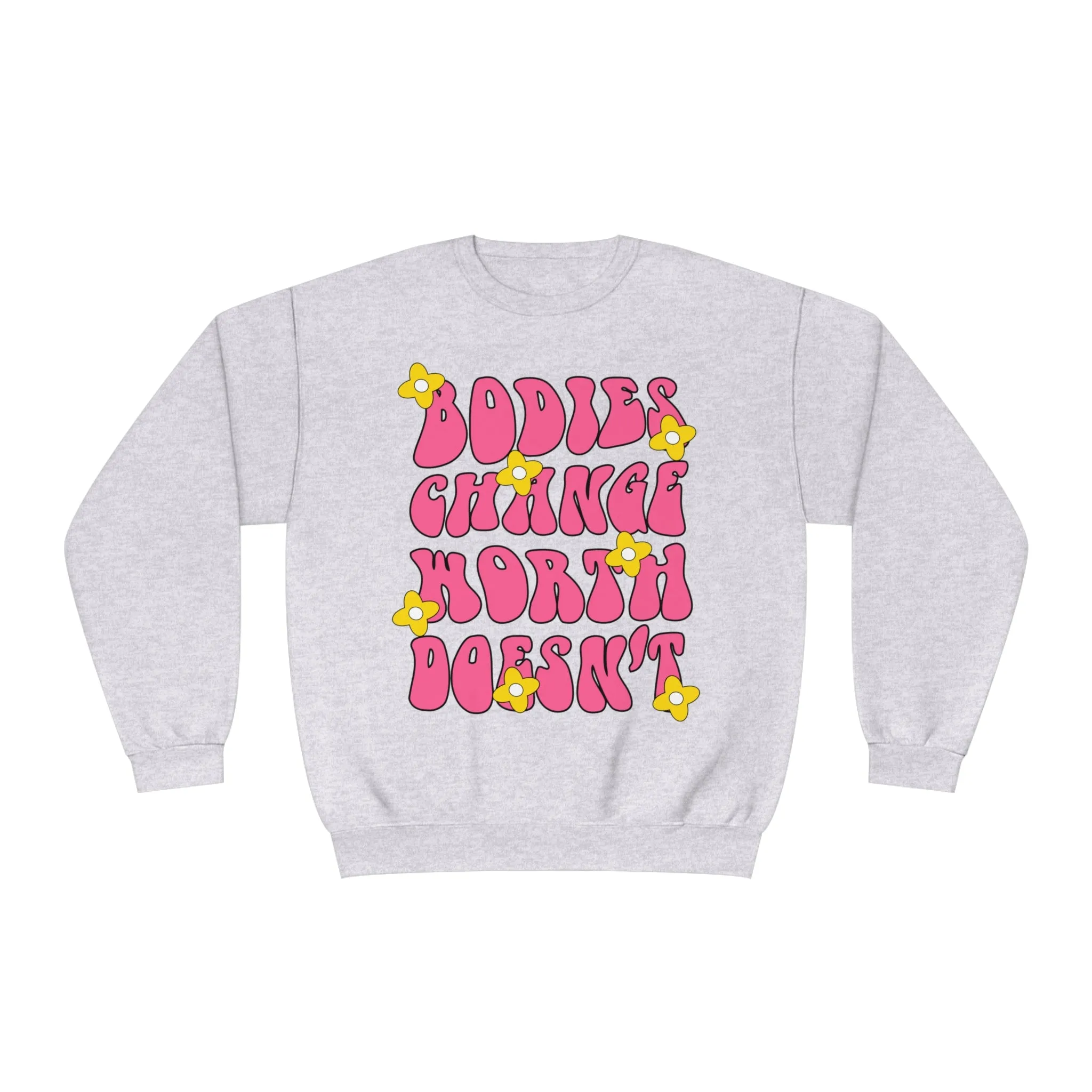 BODIES CHANGE, WORTH DOESN'T- CREWNECK