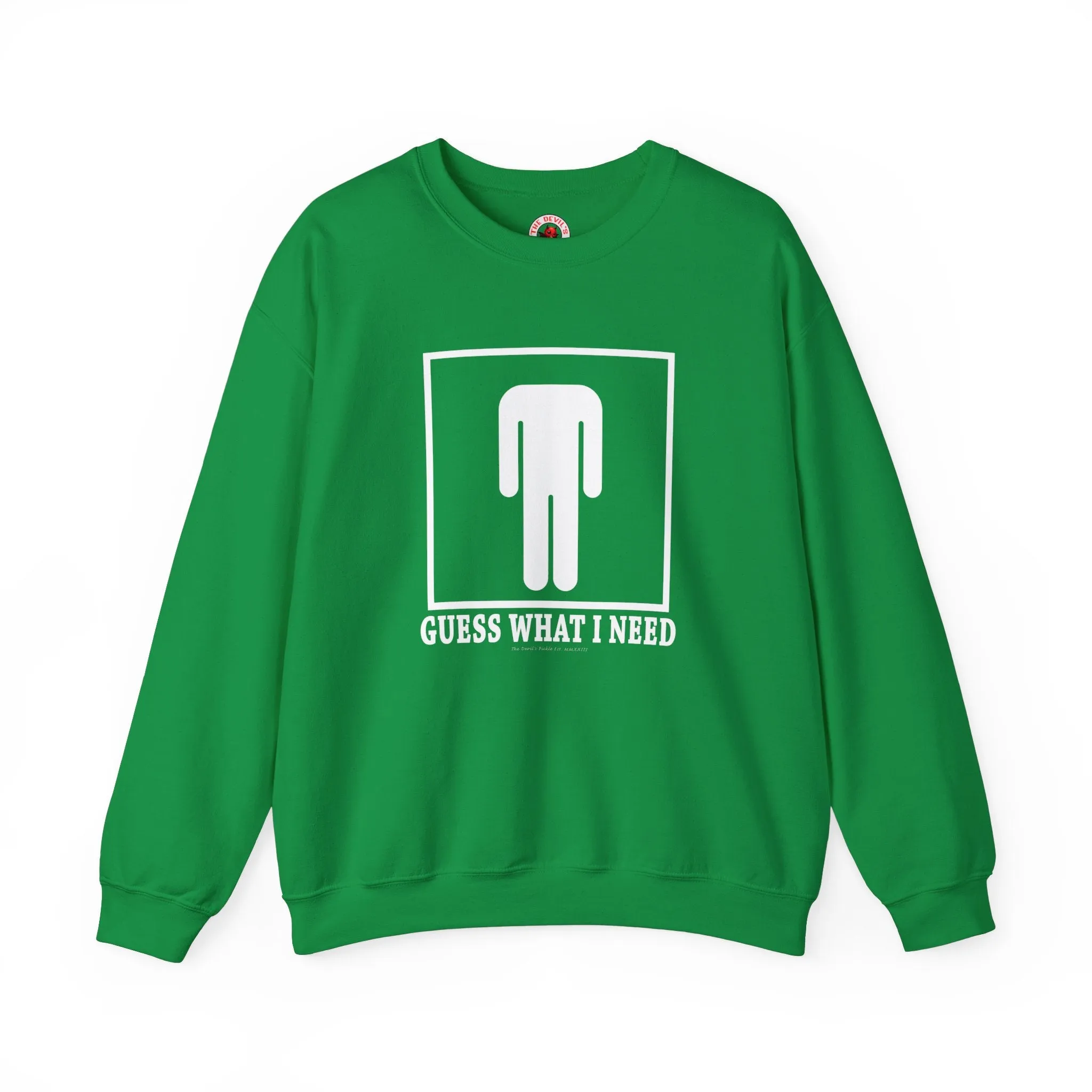 Guess What I Need Crewneck Sweatshirt